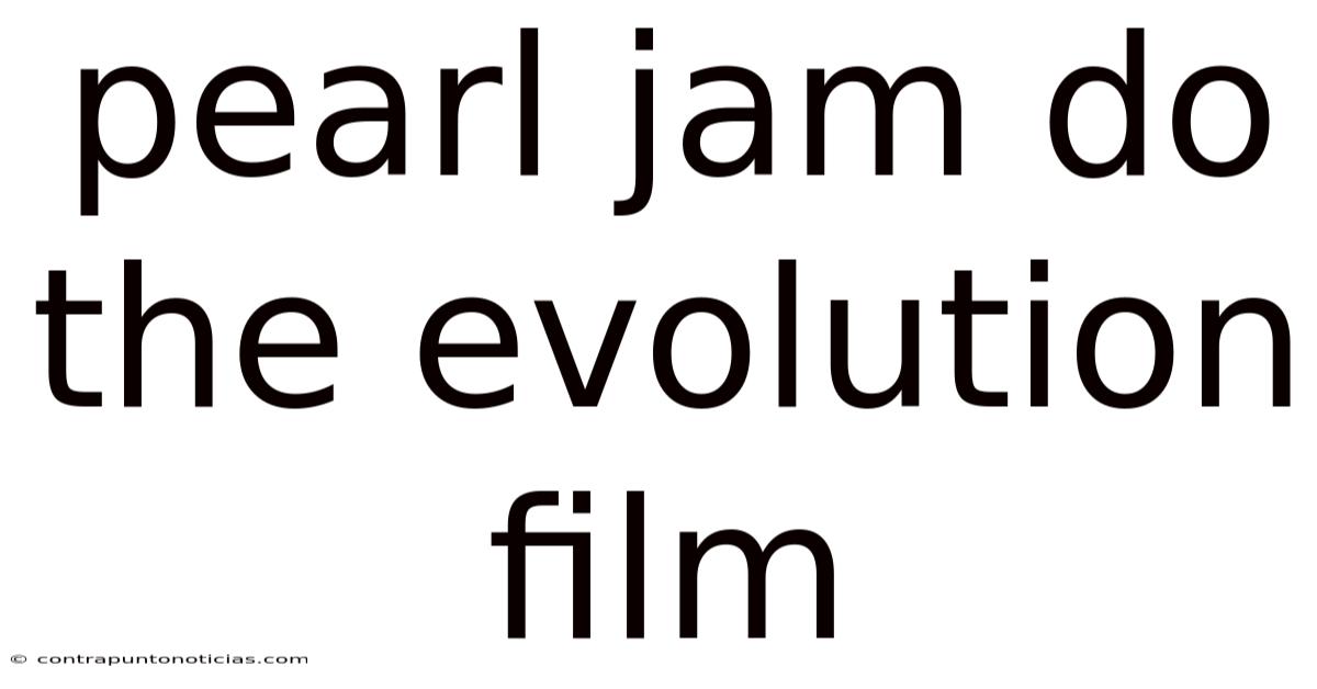 Pearl Jam Do The Evolution Film
