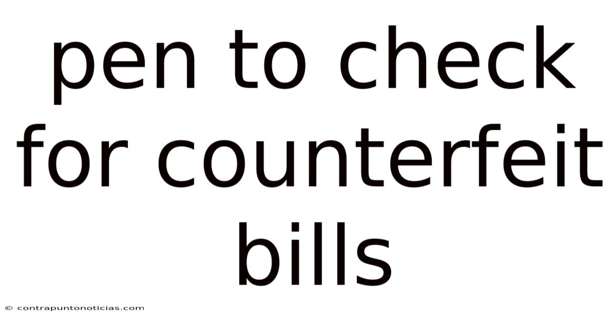 Pen To Check For Counterfeit Bills