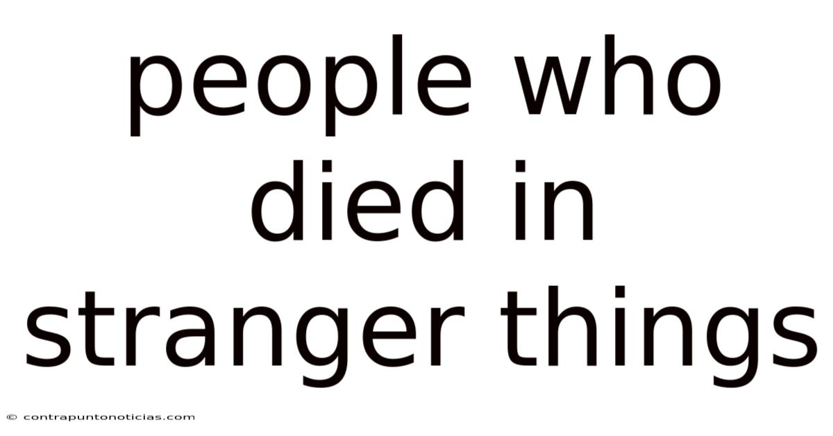 People Who Died In Stranger Things