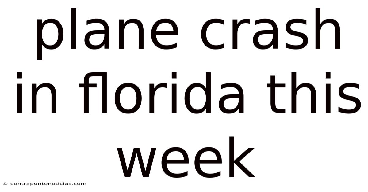 Plane Crash In Florida This Week