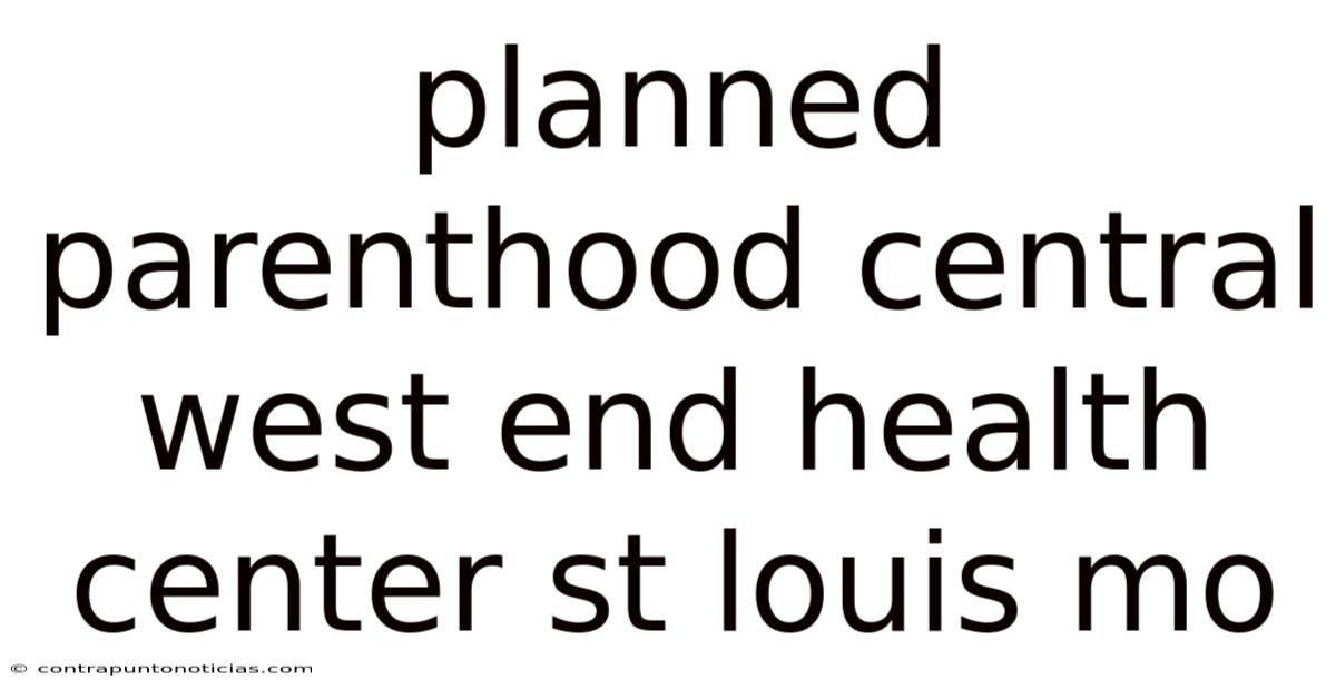Planned Parenthood Central West End Health Center St Louis Mo