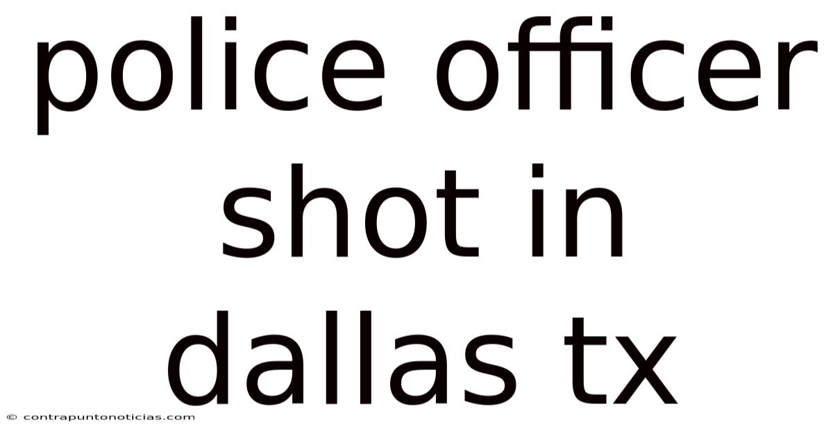 Police Officer Shot In Dallas Tx