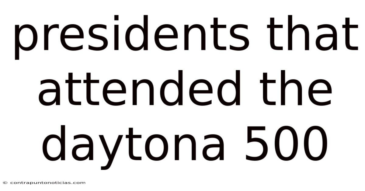 Presidents That Attended The Daytona 500
