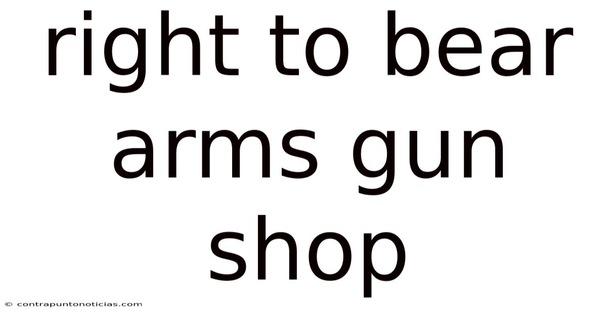 Right To Bear Arms Gun Shop