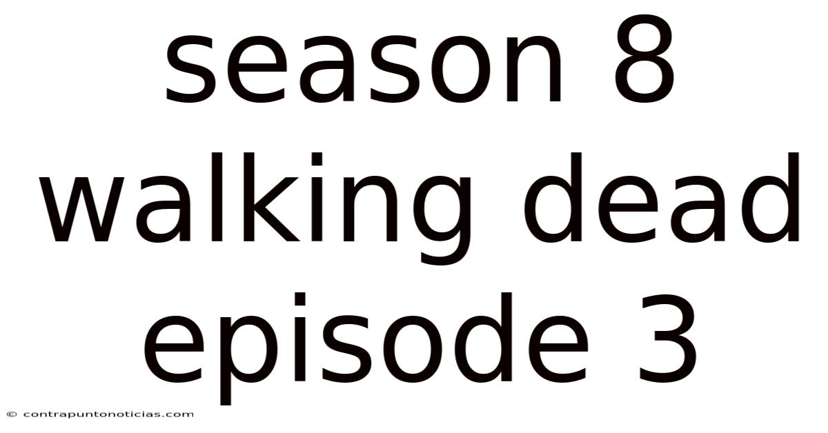 Season 8 Walking Dead Episode 3