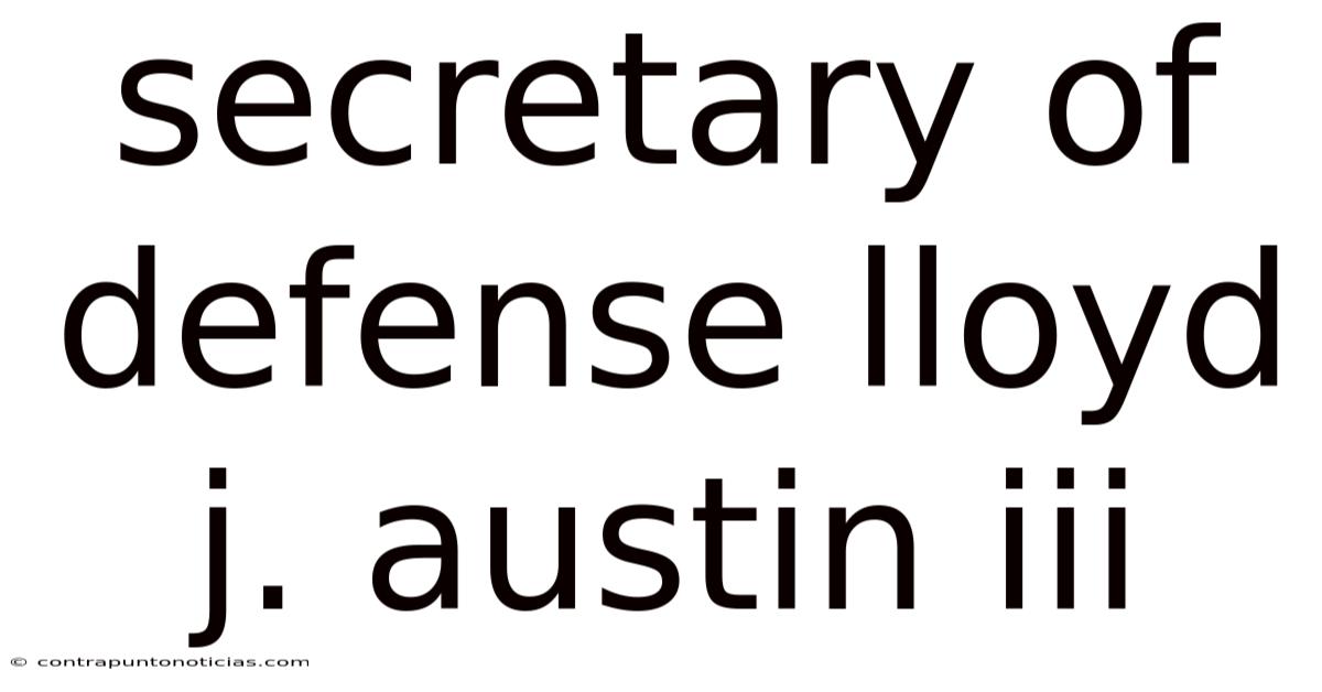 Secretary Of Defense Lloyd J. Austin Iii