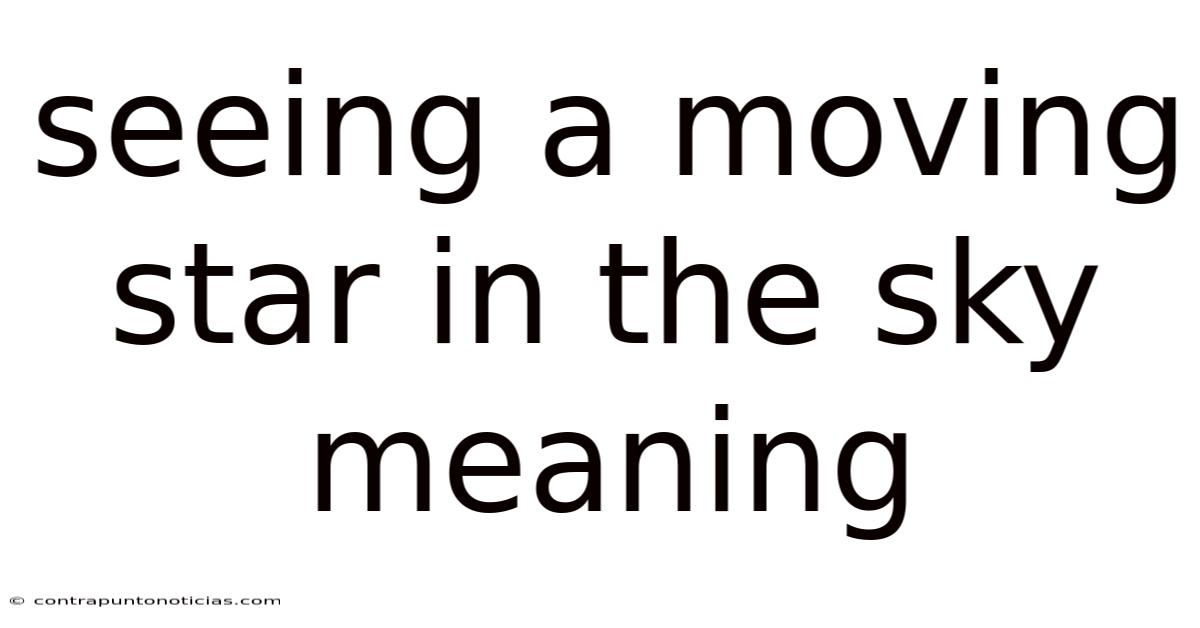 Seeing A Moving Star In The Sky Meaning