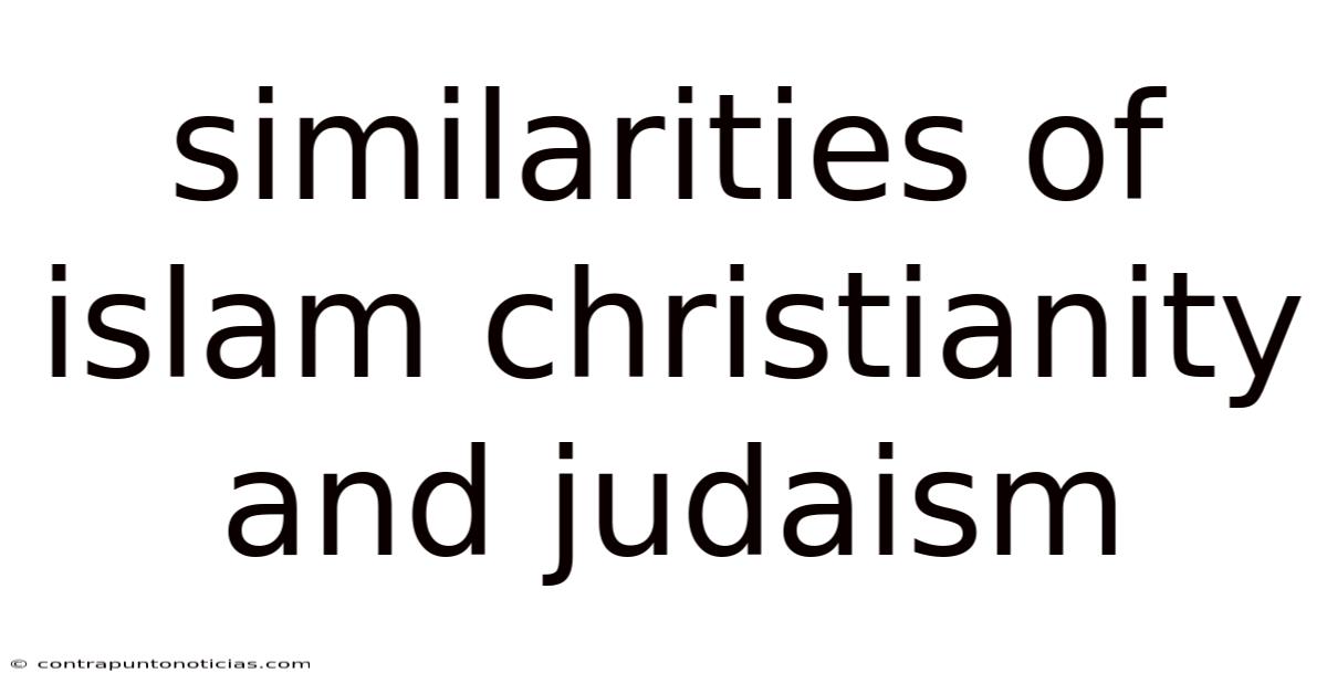 Similarities Of Islam Christianity And Judaism