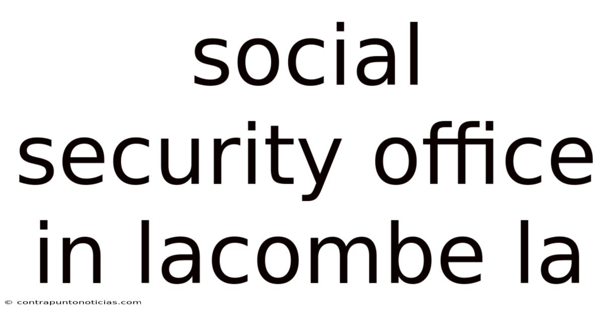 Social Security Office In Lacombe La