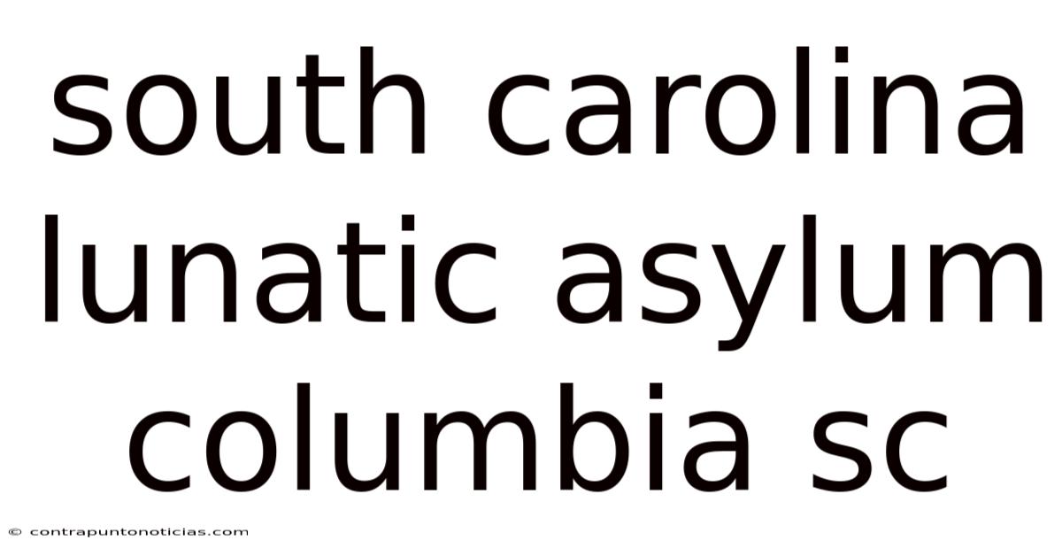 South Carolina Lunatic Asylum Columbia Sc
