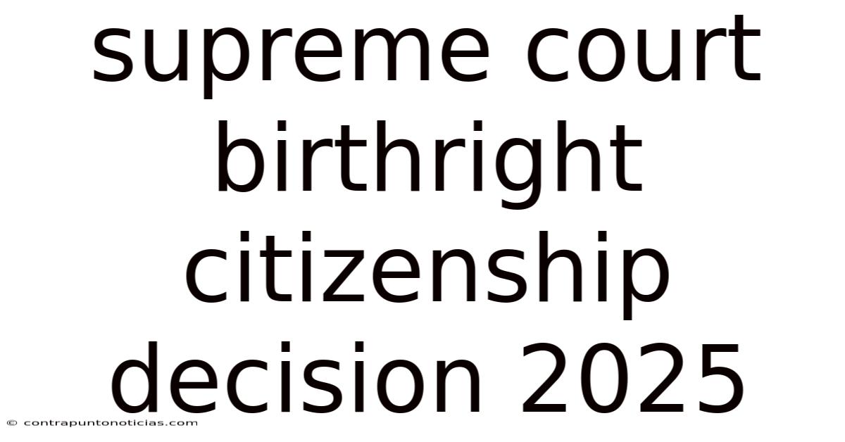 Supreme Court Birthright Citizenship Decision 2025