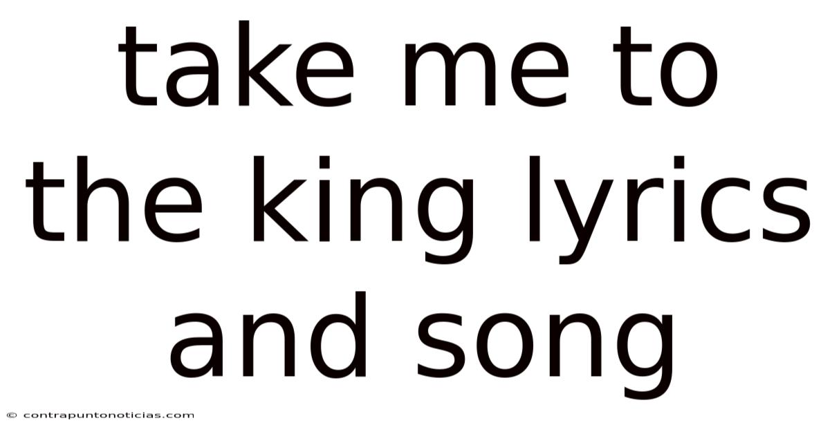 Take Me To The King Lyrics And Song