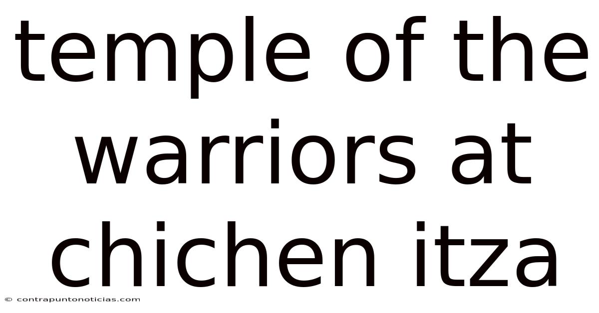 Temple Of The Warriors At Chichen Itza