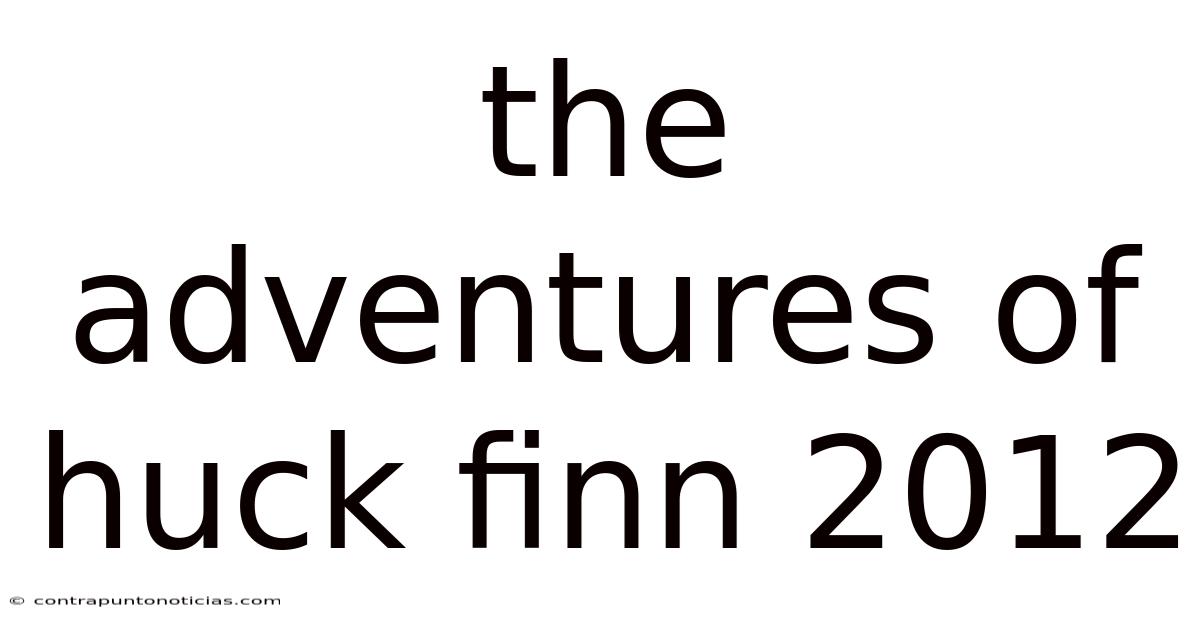 The Adventures Of Huck Finn 2012