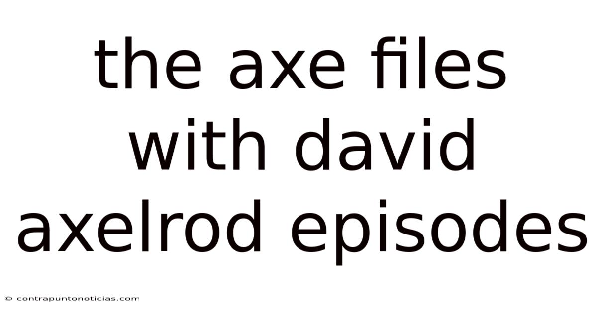 The Axe Files With David Axelrod Episodes