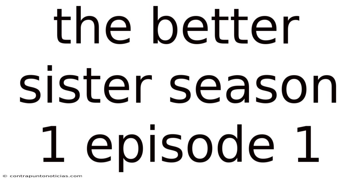 The Better Sister Season 1 Episode 1