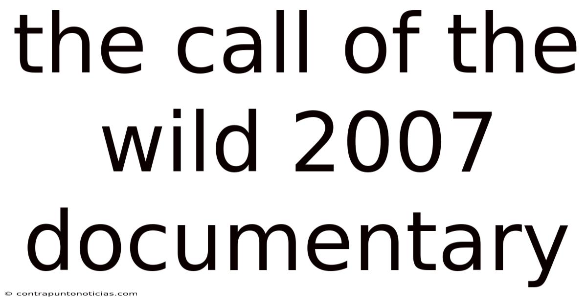 The Call Of The Wild 2007 Documentary