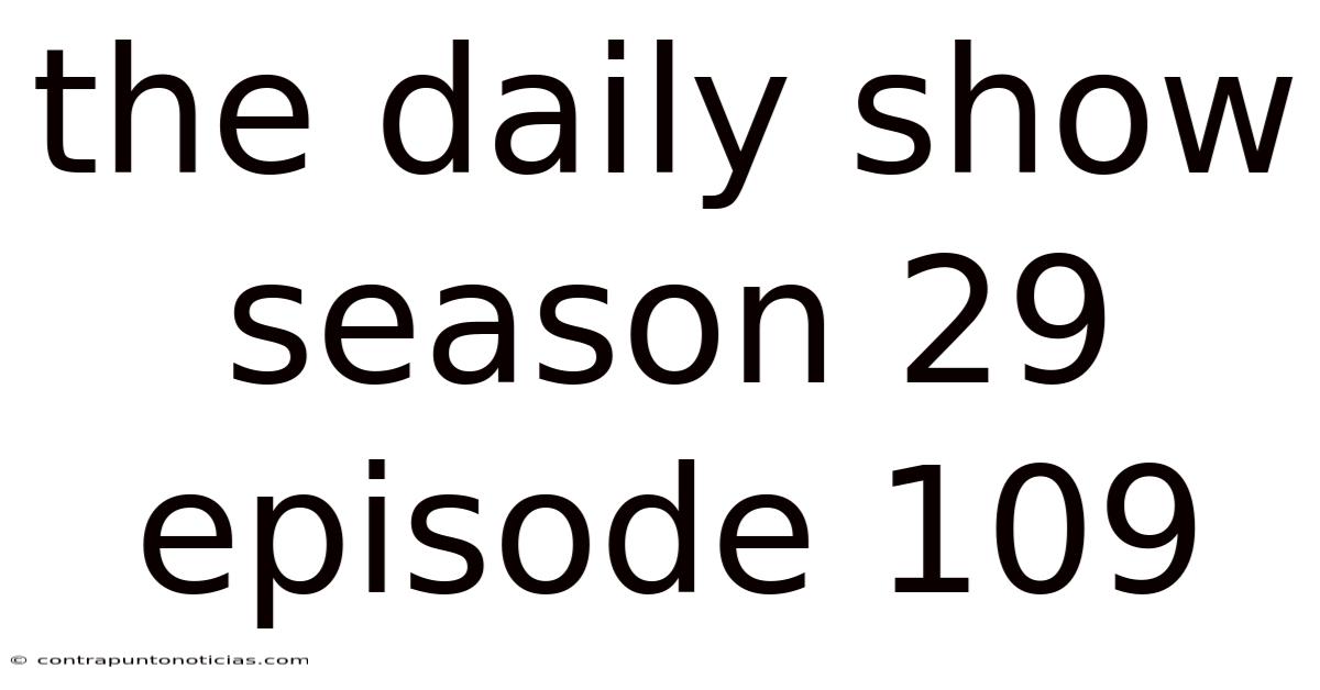 The Daily Show Season 29 Episode 109