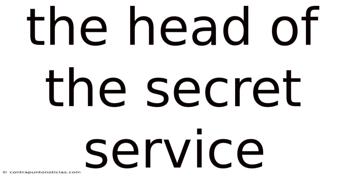 The Head Of The Secret Service