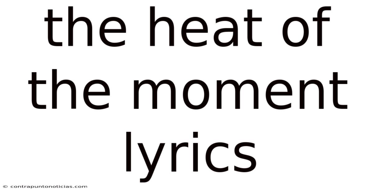 The Heat Of The Moment Lyrics