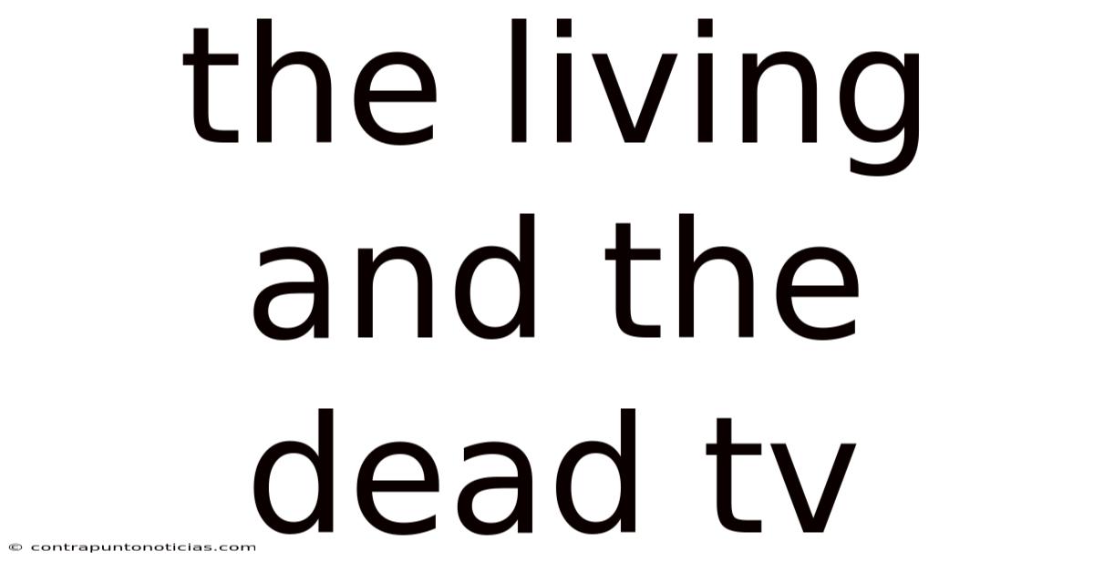 The Living And The Dead Tv