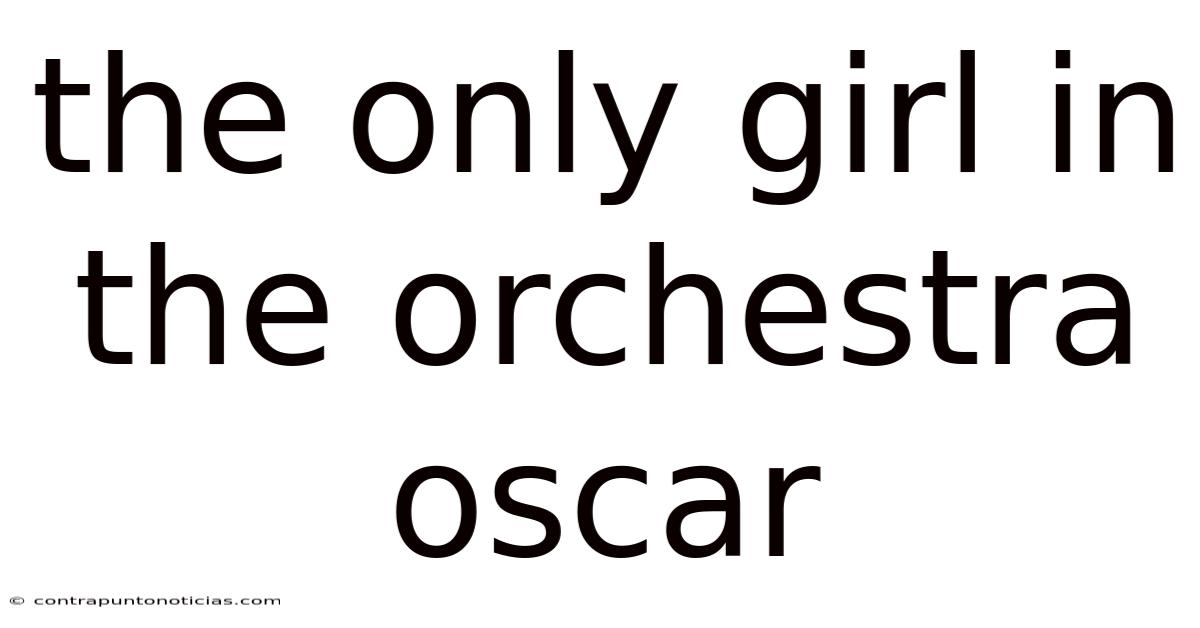 The Only Girl In The Orchestra Oscar