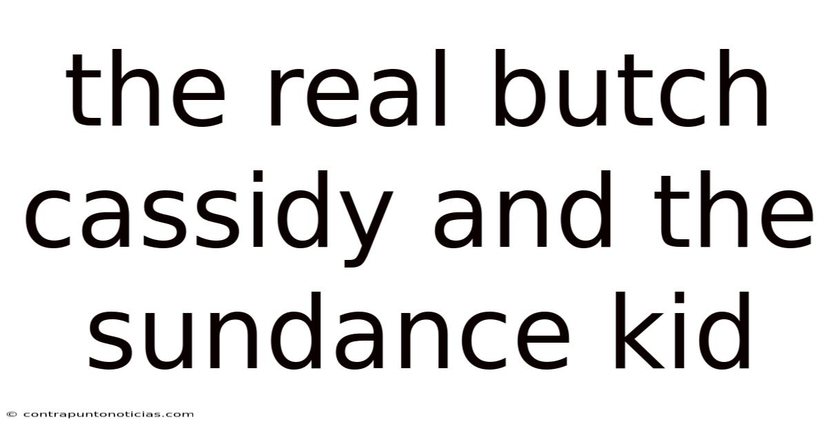The Real Butch Cassidy And The Sundance Kid