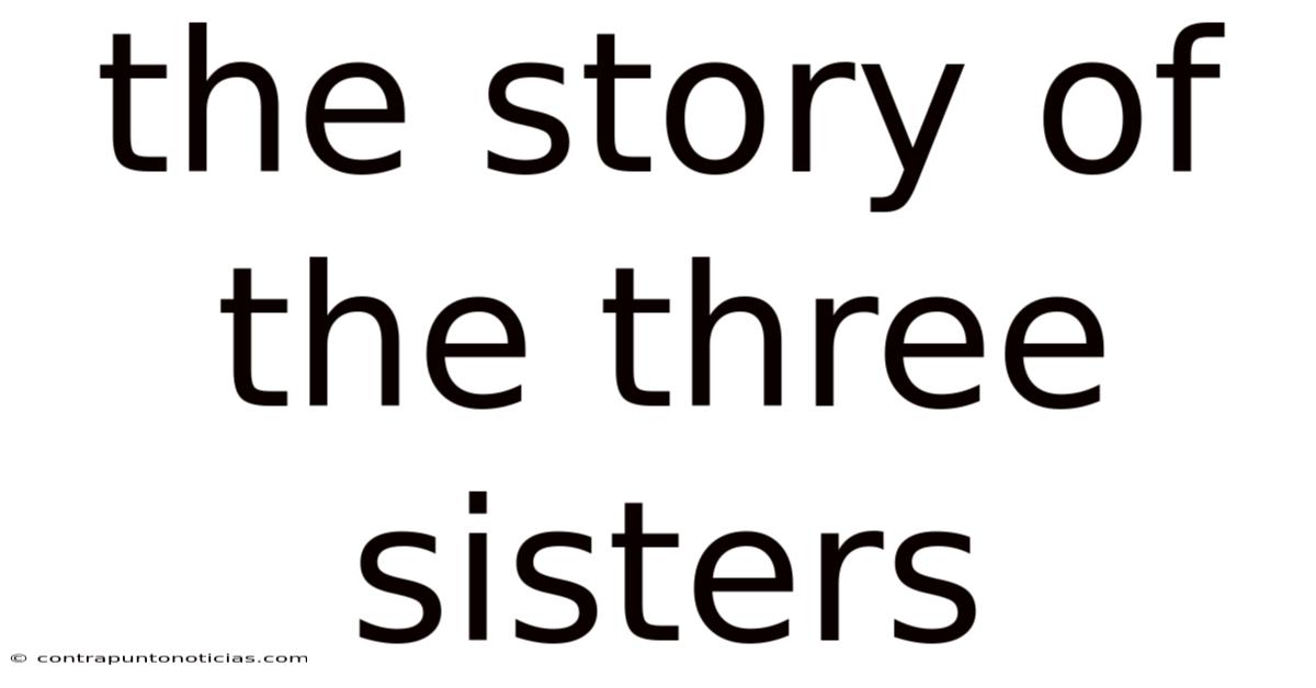 The Story Of The Three Sisters