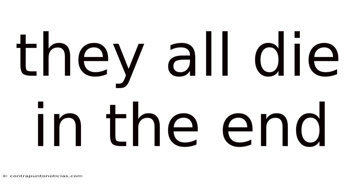 They All Die In The End