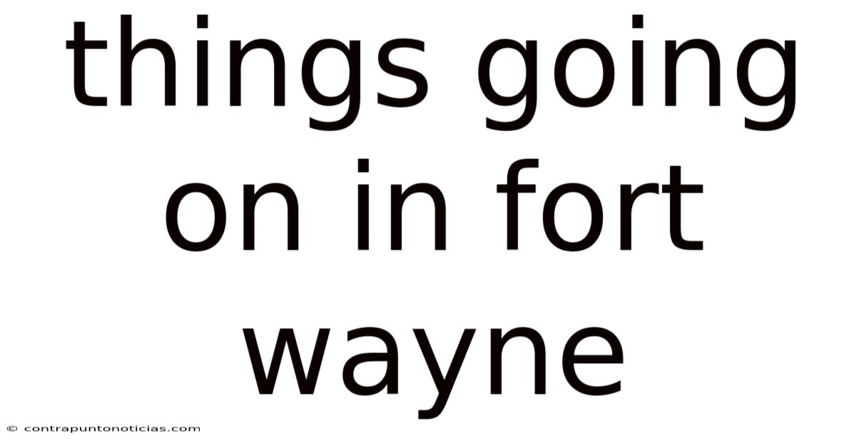 Things Going On In Fort Wayne