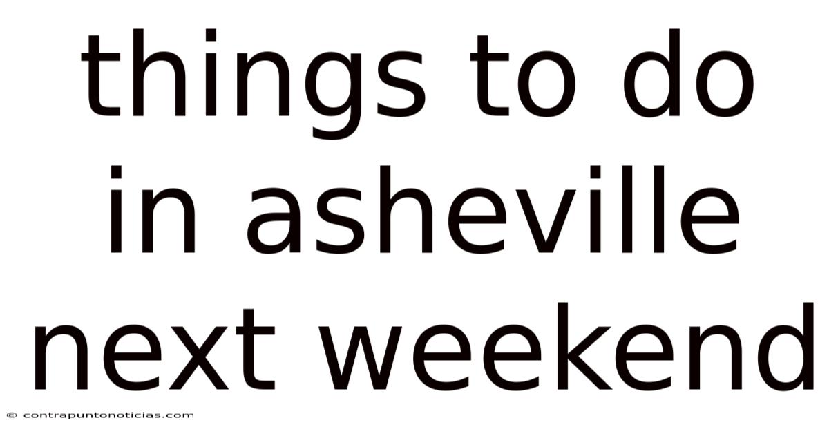 Things To Do In Asheville Next Weekend