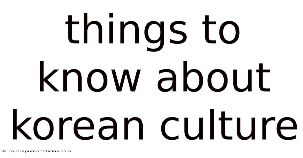 Things To Know About Korean Culture