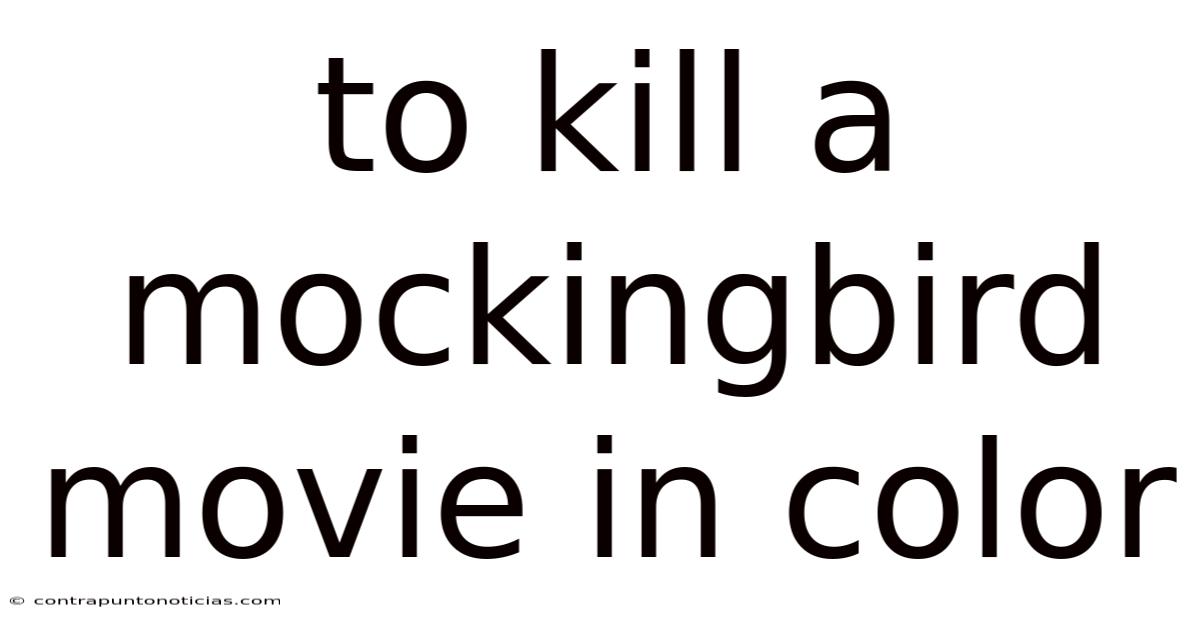 To Kill A Mockingbird Movie In Color