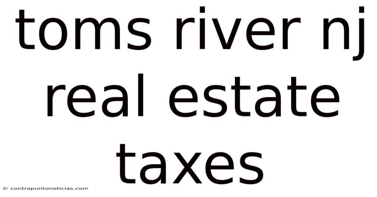 Toms River Nj Real Estate Taxes