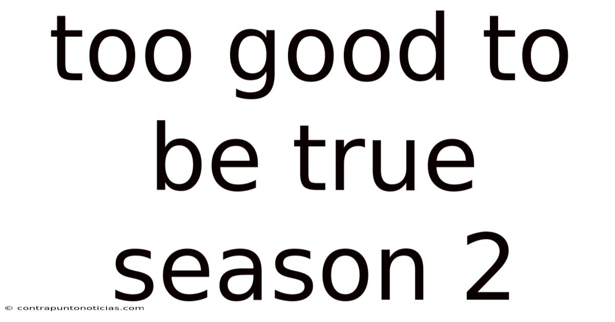 Too Good To Be True Season 2