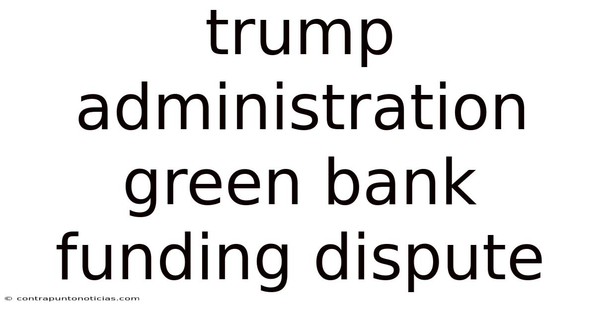 Trump Administration Green Bank Funding Dispute