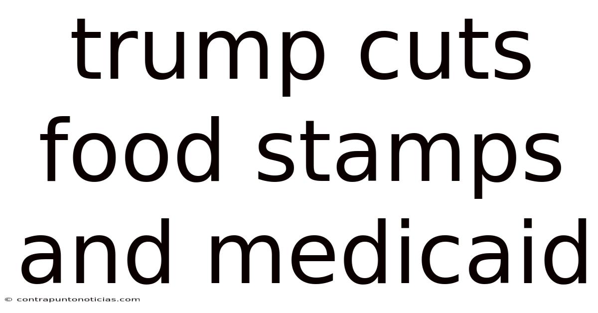 Trump Cuts Food Stamps And Medicaid