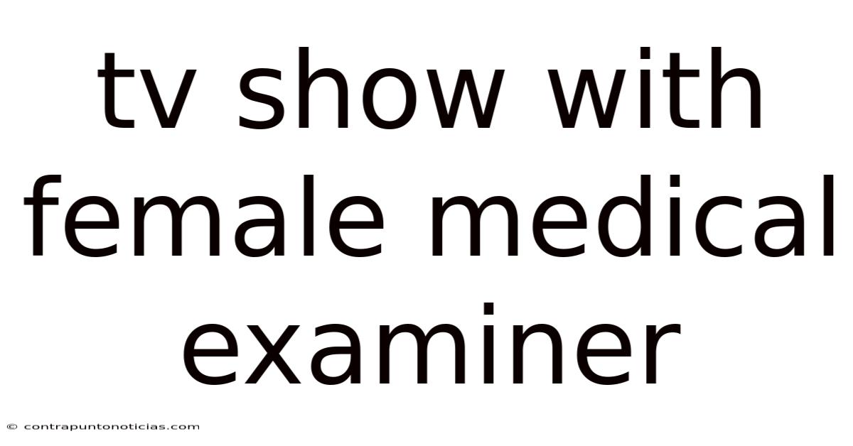 Tv Show With Female Medical Examiner