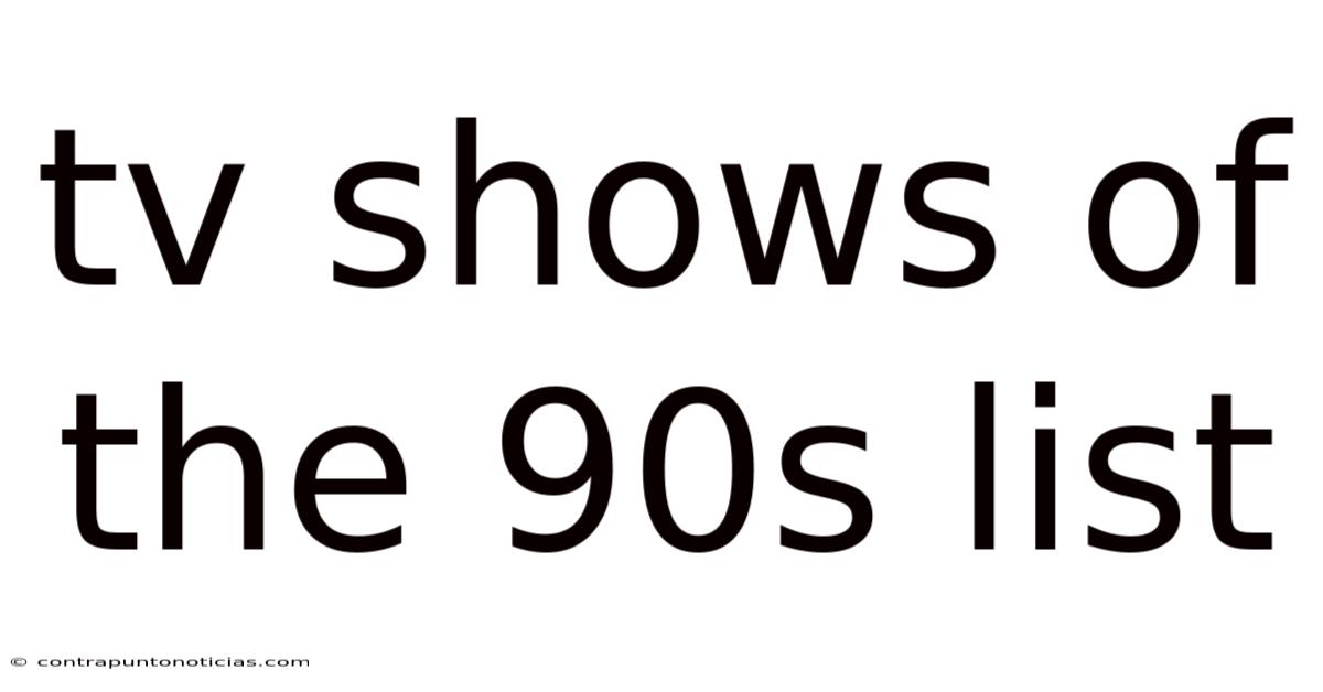 Tv Shows Of The 90s List