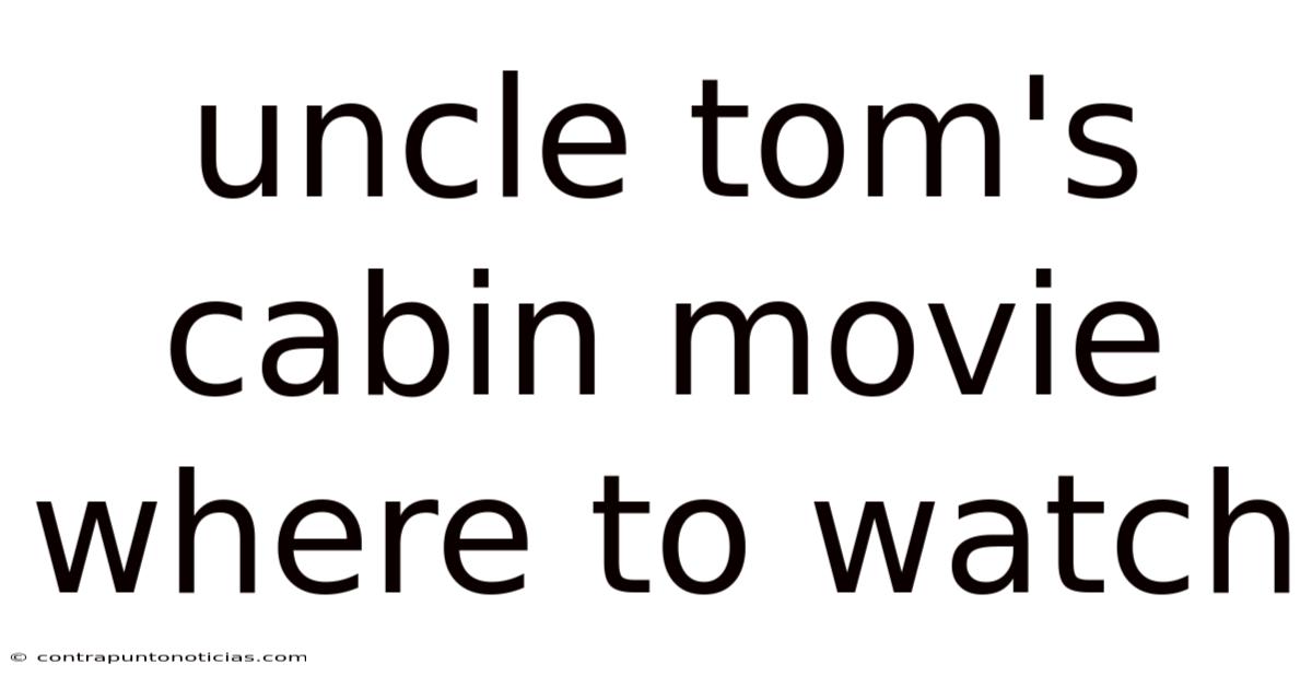 Uncle Tom's Cabin Movie Where To Watch