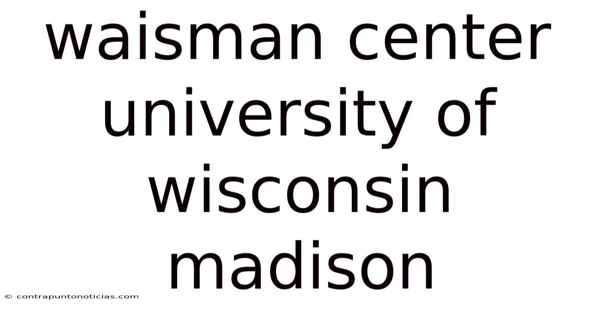 Waisman Center University Of Wisconsin Madison