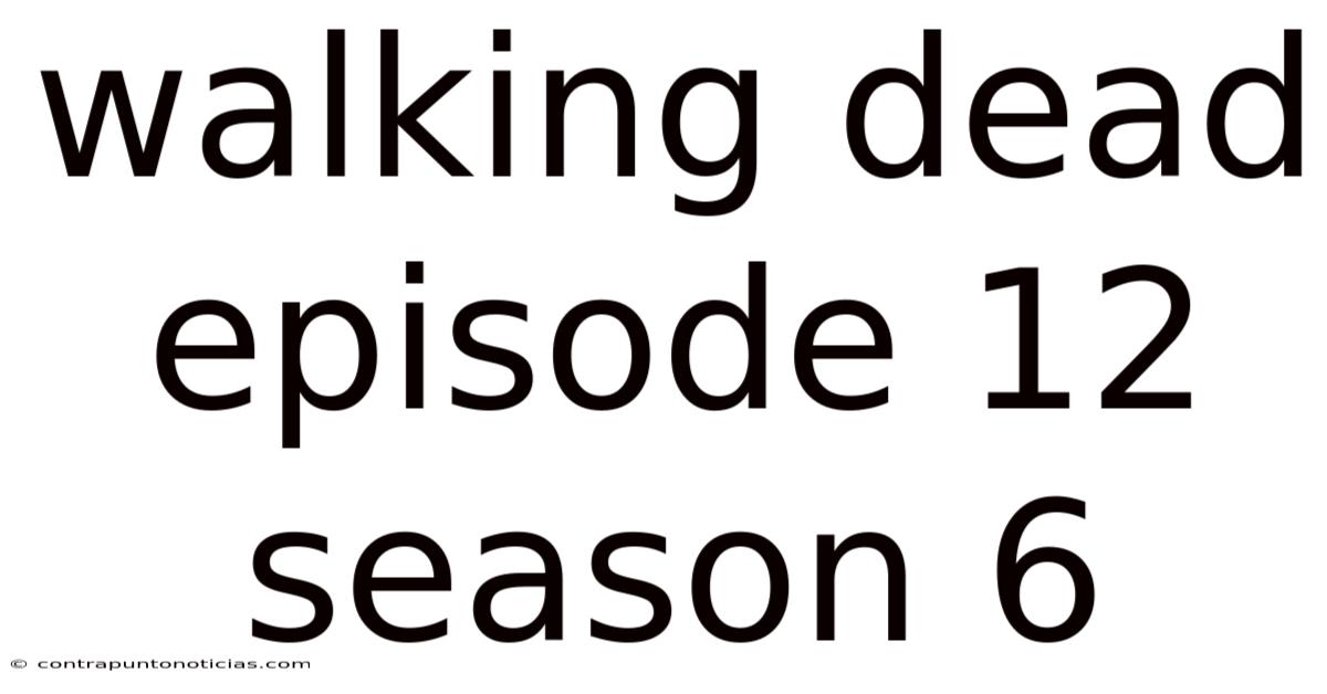 Walking Dead Episode 12 Season 6