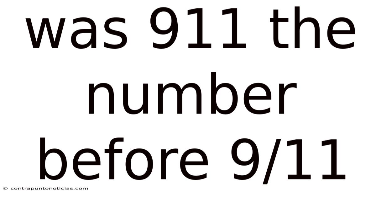 Was 911 The Number Before 9/11