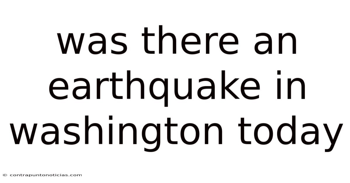 Was There An Earthquake In Washington Today