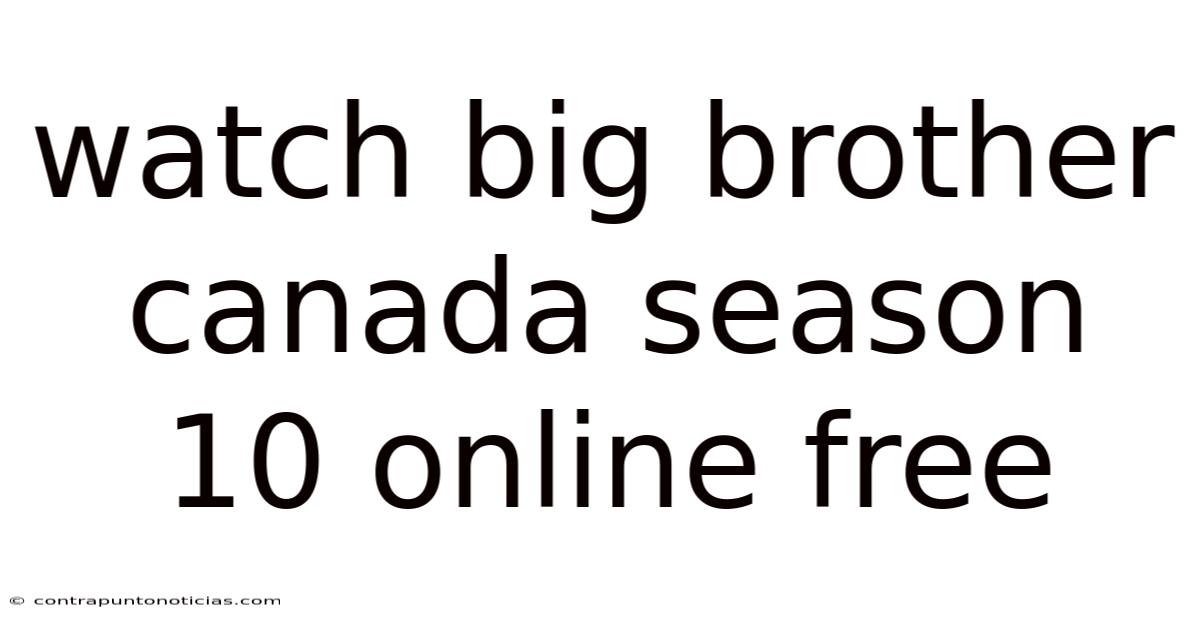 Watch Big Brother Canada Season 10 Online Free