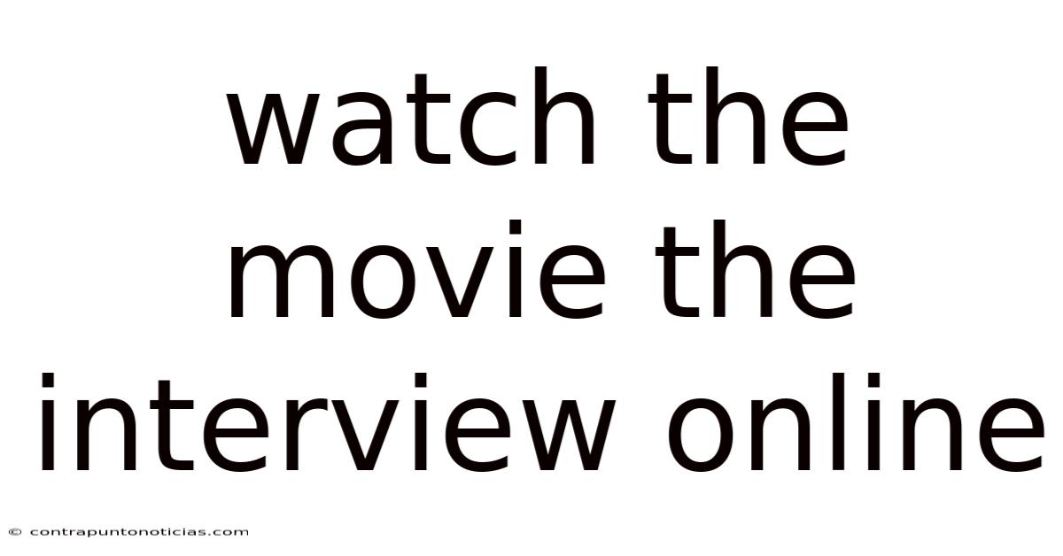 Watch The Movie The Interview Online
