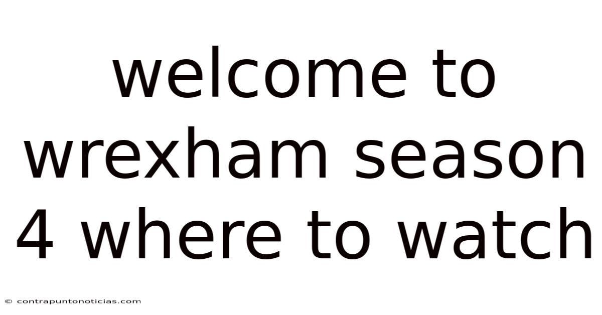Welcome To Wrexham Season 4 Where To Watch