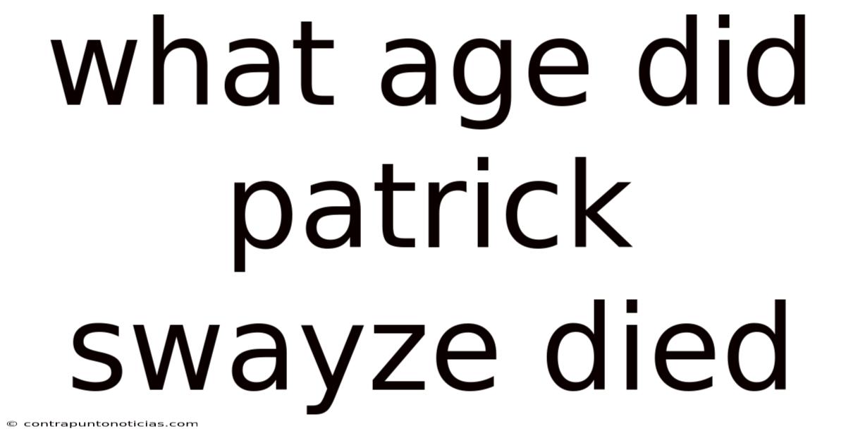 What Age Did Patrick Swayze Died