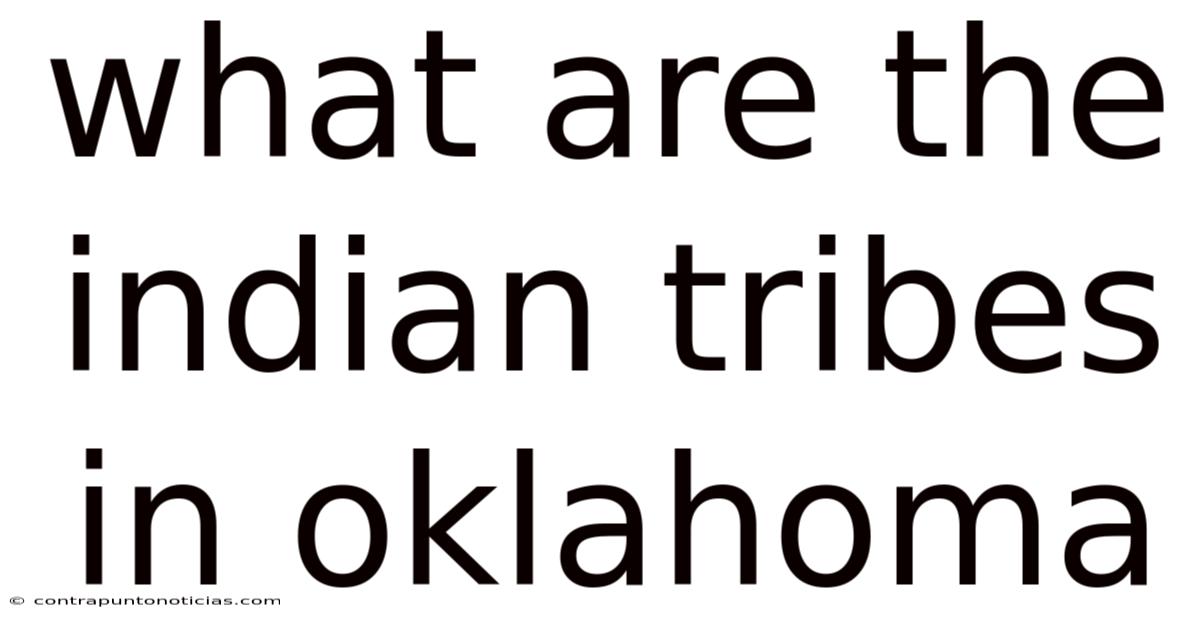 What Are The Indian Tribes In Oklahoma