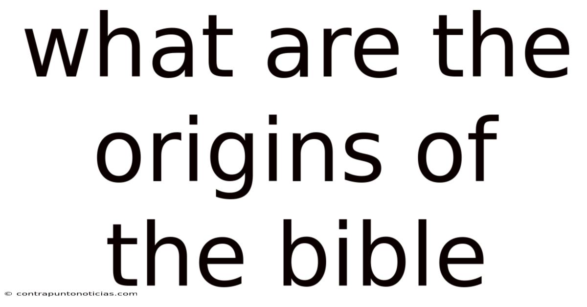 What Are The Origins Of The Bible